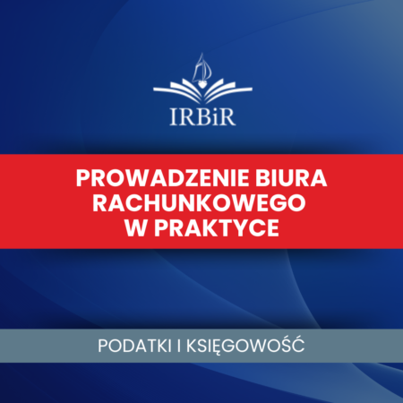 Prowadzenie biura rachunkowego Instytut Rozwoju Biznesu i Rachunkowości IRBiR