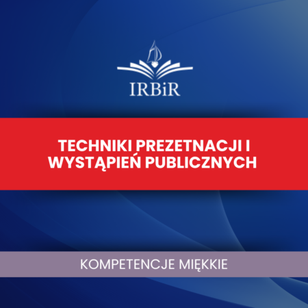 Techniki Prezentacji i Wystąpień Publicznych Instytut Rozwoju Biznesu i Rachunkowości IRBiR