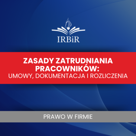 Zasady zatrudniania pracowników Instytut Rozwoju Biznesu i Rachunkowości IRBiR