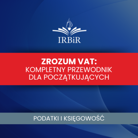 Zrozum VAT Instytut Rozwoju Biznesu i Rachunkowości IRBiR