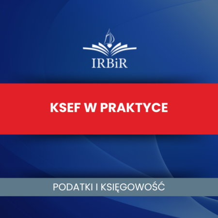 KSeF w praktyce Instytut Rozwoju Biznesu i Rachunkowości IRBiR