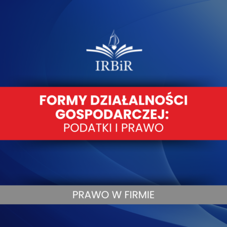 Formy działalności gospodarczej Instytut Rozwoju Biznesu i Rachunkowości IRBiR