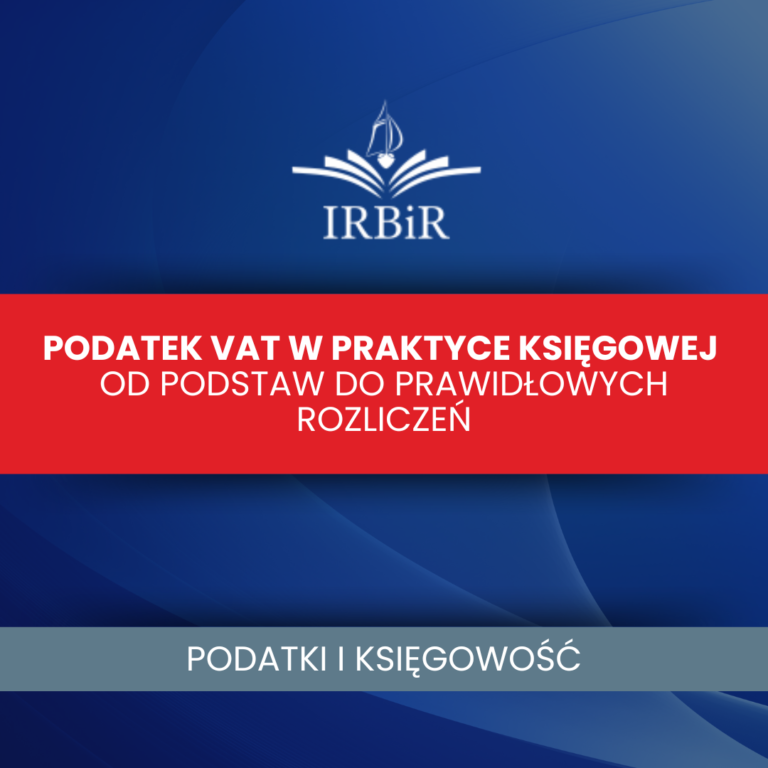 podatek vat w praktyce ksiegowej Instytut Rozwoju Biznesu i Rachunkowości IRBiR
